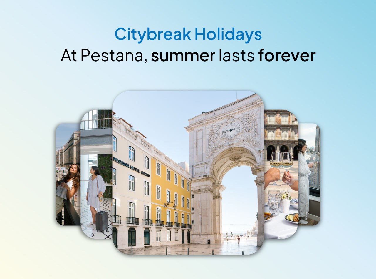 At Pestana, summer lasts forever with exclusive deals for holidays in major cities