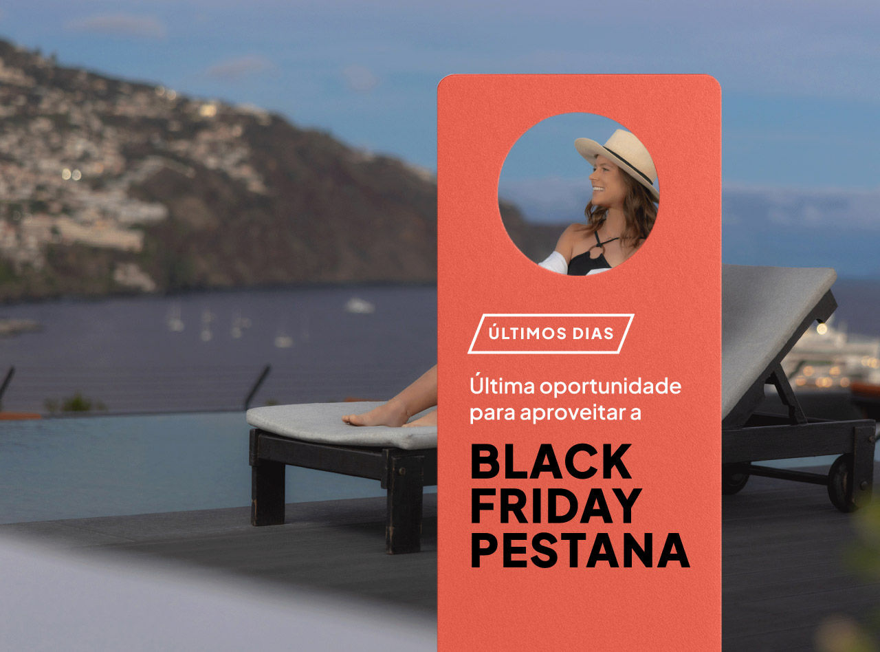 Last days of Black Friday enjoy unique discounts and live unforgettable moments at Pestana hotels